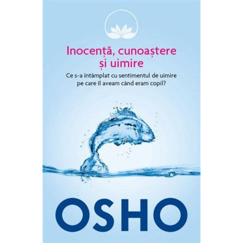 Osho. Inocență, cunoaștere și uimire (vol. 8)