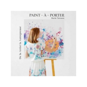 PAINT-A-PORTER. De la artist la antreprenor