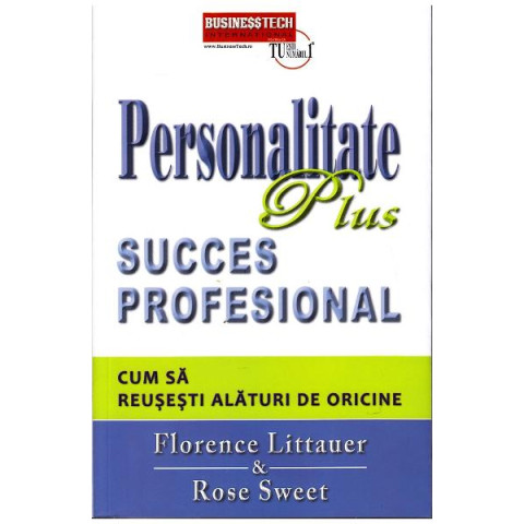 Personalitate Plus succes profesional. Cum să reușești alături de oricine