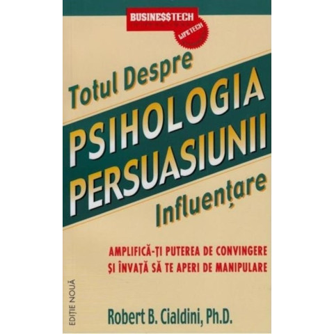 Psihologia persuasiunii - totul despre influențare