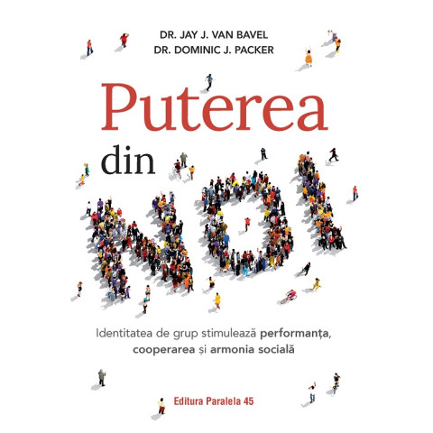 Puterea din NOI. Identitatea de grup stimulează performanța, cooperarea și armonia socială