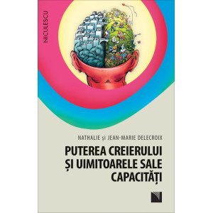 Puterea creierului şi uimitoarele sale capacităţi