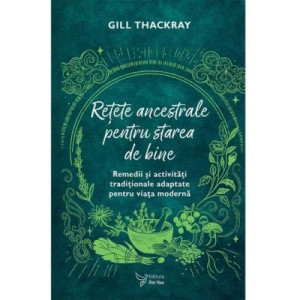 Rețete ancestrale pentru starea de bine