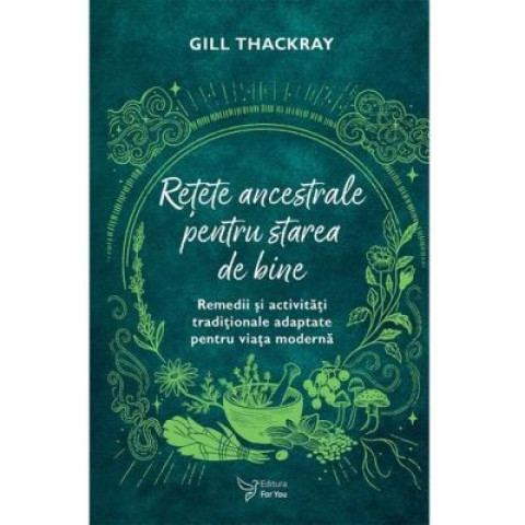 Rețete ancestrale pentru starea de bine