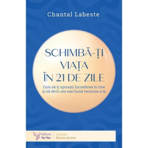 Schimbă-ți viața în 21 de zile