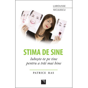 Stima de sine. Iubeşte-te pe tine pentru a trăi mai bine