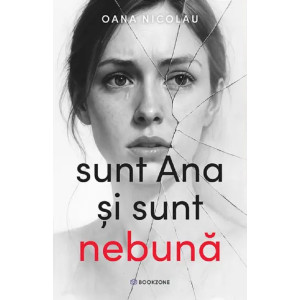 Sunt Ana și sunt nebună