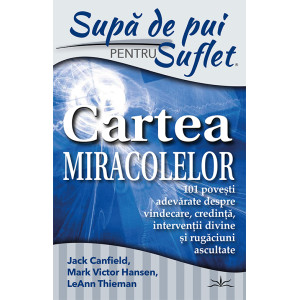 Supă de Pui pentru Suflet - Cartea Miracolelor