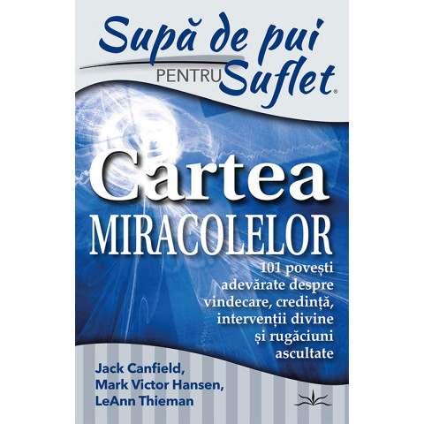 Supă de Pui pentru Suflet - Cartea Miracolelor