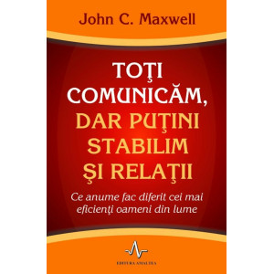 Toți comunicăm, dar puțini stabilim și relații