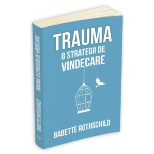 Trauma, 8 strategii de vindecare