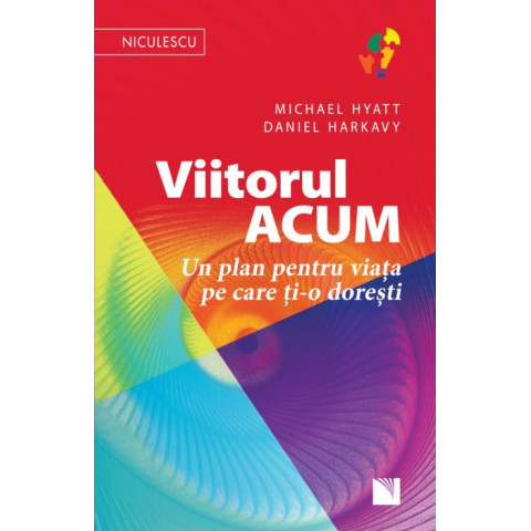 Viitorul ACUM. Un plan pentru viața pe care ți-o dorești