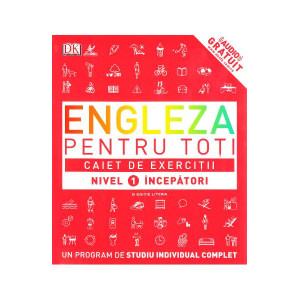 Engleza pentru toți. Caiet de exerciții. Nivel 1: Începători Engleza pentru toți. Caiet de exerciții. Nivel 1: Începători