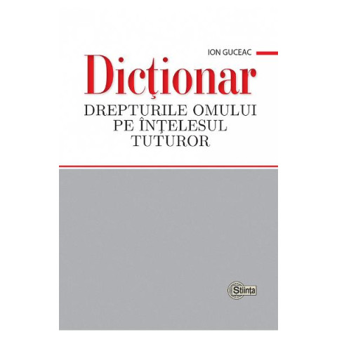 Dicționar. Drepturile omului pe înțelesul tuturor