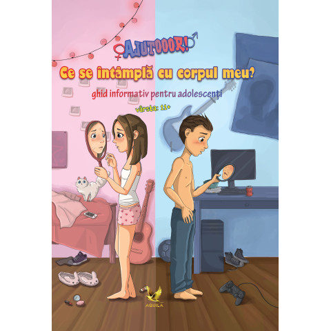 AJUTOOOR! Ce se întâmplă cu corpul meu? Ghid informativ pentru adolescenți