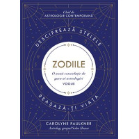 Zodiile. Descifrează stelele. Reașază-ți viața