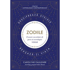 Zodiile. Descifrează stelele. Reașază-ți viața