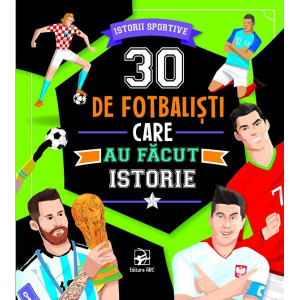 30 de fotbaliști care au făcut istorie