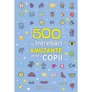 500 de întrebări amuzante pentru copii