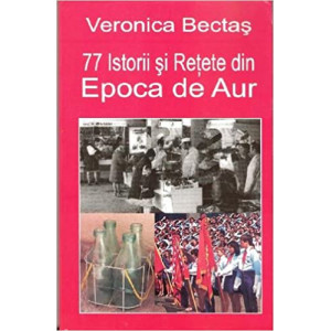 77 Istorii și rețete din Epoca de Aur