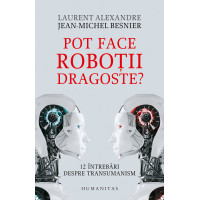 Pot face roboţii dragoste? 12 întrebări despre transumanism