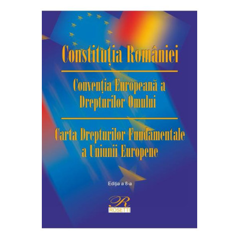 Constituția României. Convenția Europeană a Drepturilor Omului 