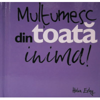 Mulţumesc din toată inima!