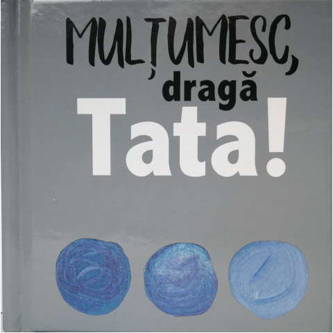 Mulţumesc, dragă Tata!