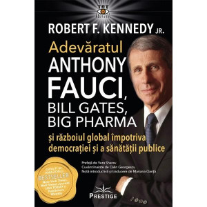 Adevăratul Anthony Fauci. Bill Gates, Big Pharma și războiul global împotriva democrației și sănătății publice