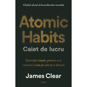 Atomic Habits. Caiet de lucru Atomic Habits. Caiet de lucru