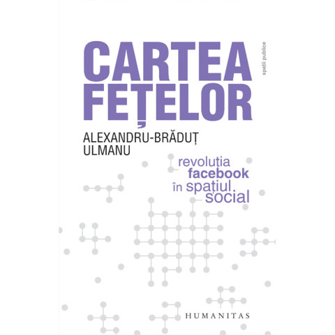 Cartea feţelor. Revoluţia Facebook în spaţiul social