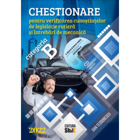 Chestionare 2022 pentru obținerea permisului auto categoria B. Conține CD