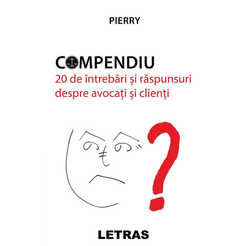 Compendiu. 20 de întrebări și răspunsuri despre avocați și clienți