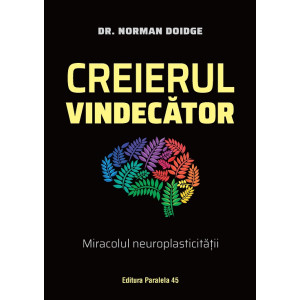 Creierul vindecător. Miracolul neuroplasticității