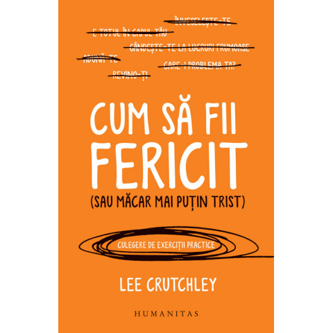 Cum să fii fericit (sau măcar mai puțin trist)