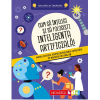 Cum să înțelegi și să folosești inteligența artificială!