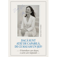 Dacă sunt atât de capabilă, de ce mai am un șef? Dacă sunt atât de capabilă, de ce mai am un șef?