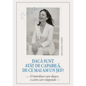 Dacă sunt atât de capabilă, de ce mai am un șef?