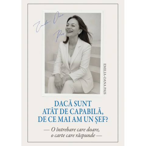 Dacă sunt atât de capabilă, de ce mai am un șef?