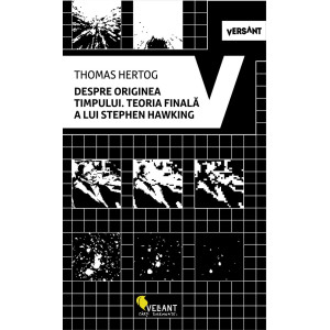 Despre originea timpului. Teoria finală a lui Stephen Hawking