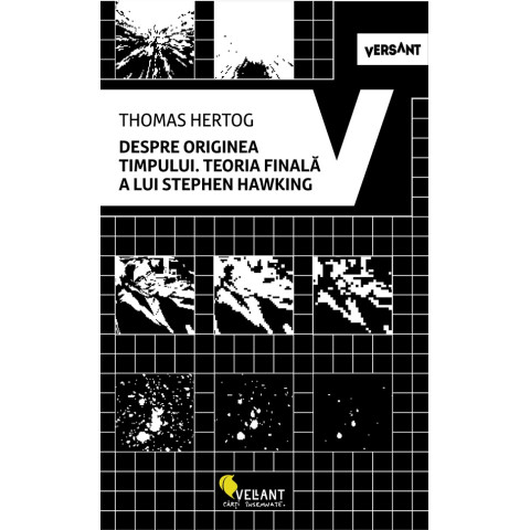 Despre originea timpului. Teoria finală a lui Stephen Hawking