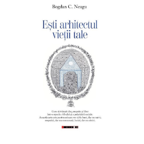 Ești arhitectul vieții tale