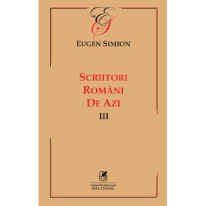 Scriitorii români de azi. Vol. III – Eugen Simion