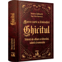 Ghicitul. Tehnici de aflare a viitorului, iubirii și norocului