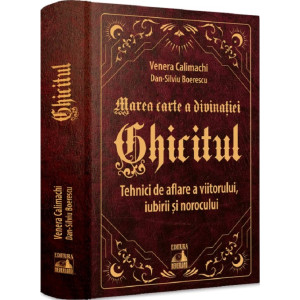 Ghicitul. Tehnici de aflare a viitorului, iubirii și norocului