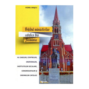 Ghidul mănăstirilor catolice din România