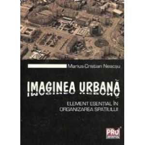Imaginea urbană. Element esențial în organizarea spațiului