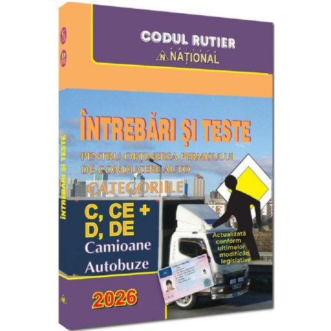 Întrebări și teste pentru obținerea permisului de conducere auto. Categoriile C, CE + D, DE 2026