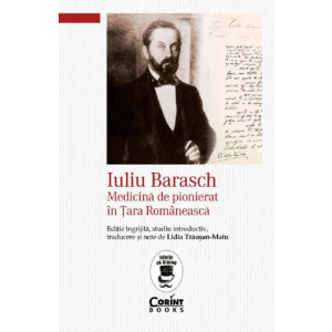 Iuliu Barasch. Medicina de pionierat în Țara Românească