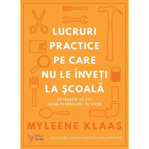 Lucruri practice pe care nu le înveți la școală